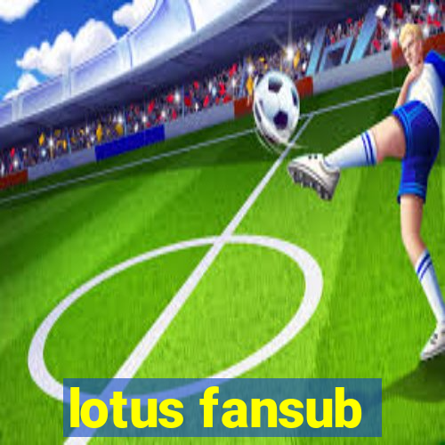 lotus fansub